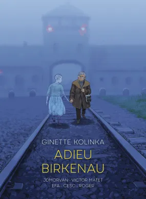 ADIEU BIRKENAU GINETTE KOLINKAS STORY OF SURVIVAL GN SELFMADEHERO